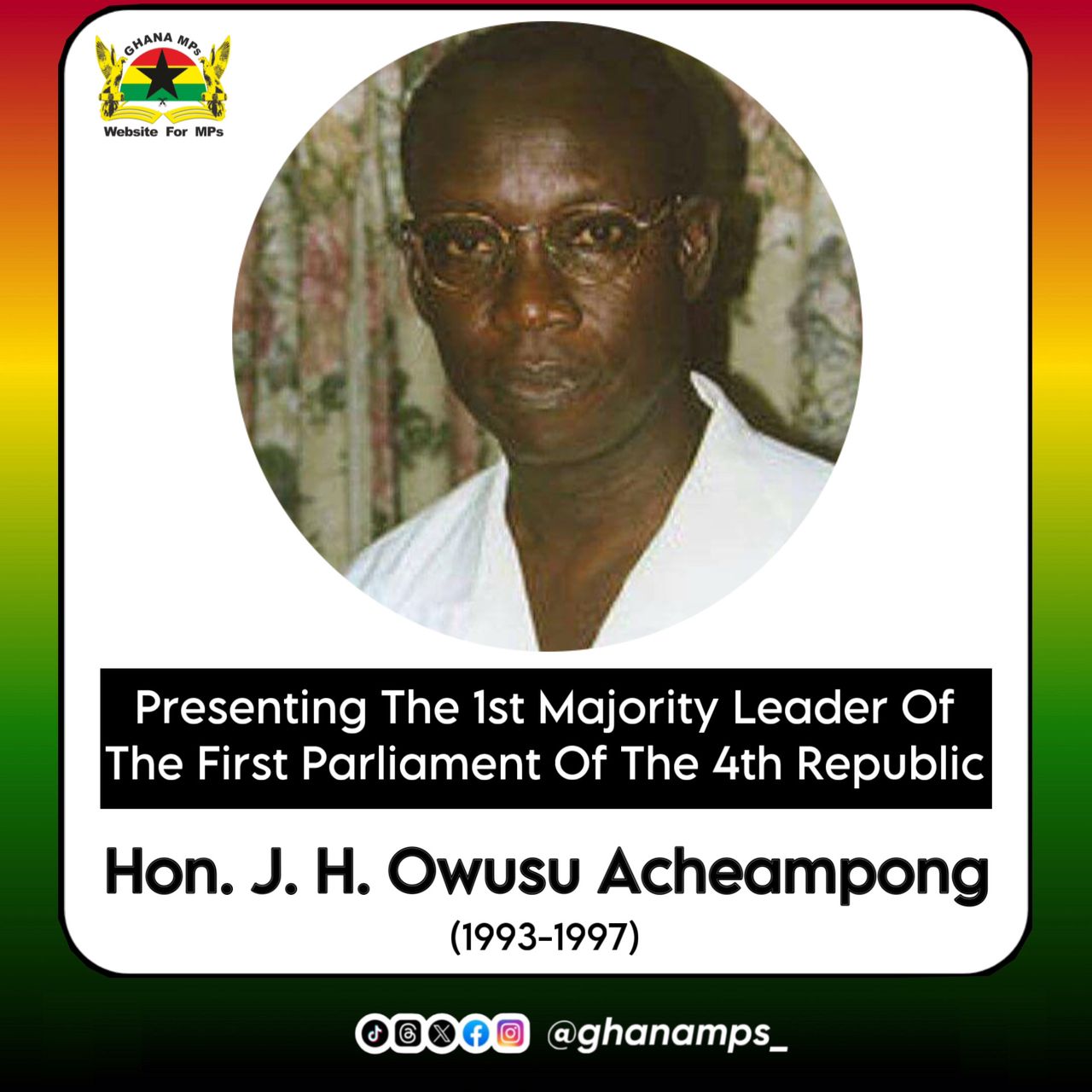 Hon. Joseph Henry Owusu-Acheampong: 1st Majority Leader of the 1st Parliament of the 4th Republic of Ghana